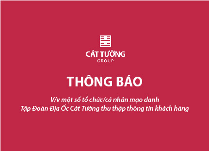 Thông báo một số tổ chức/cá nhân mạo danh Tập Đoàn Địa Ốc Cát Tường thu thập thông tin khách hàng